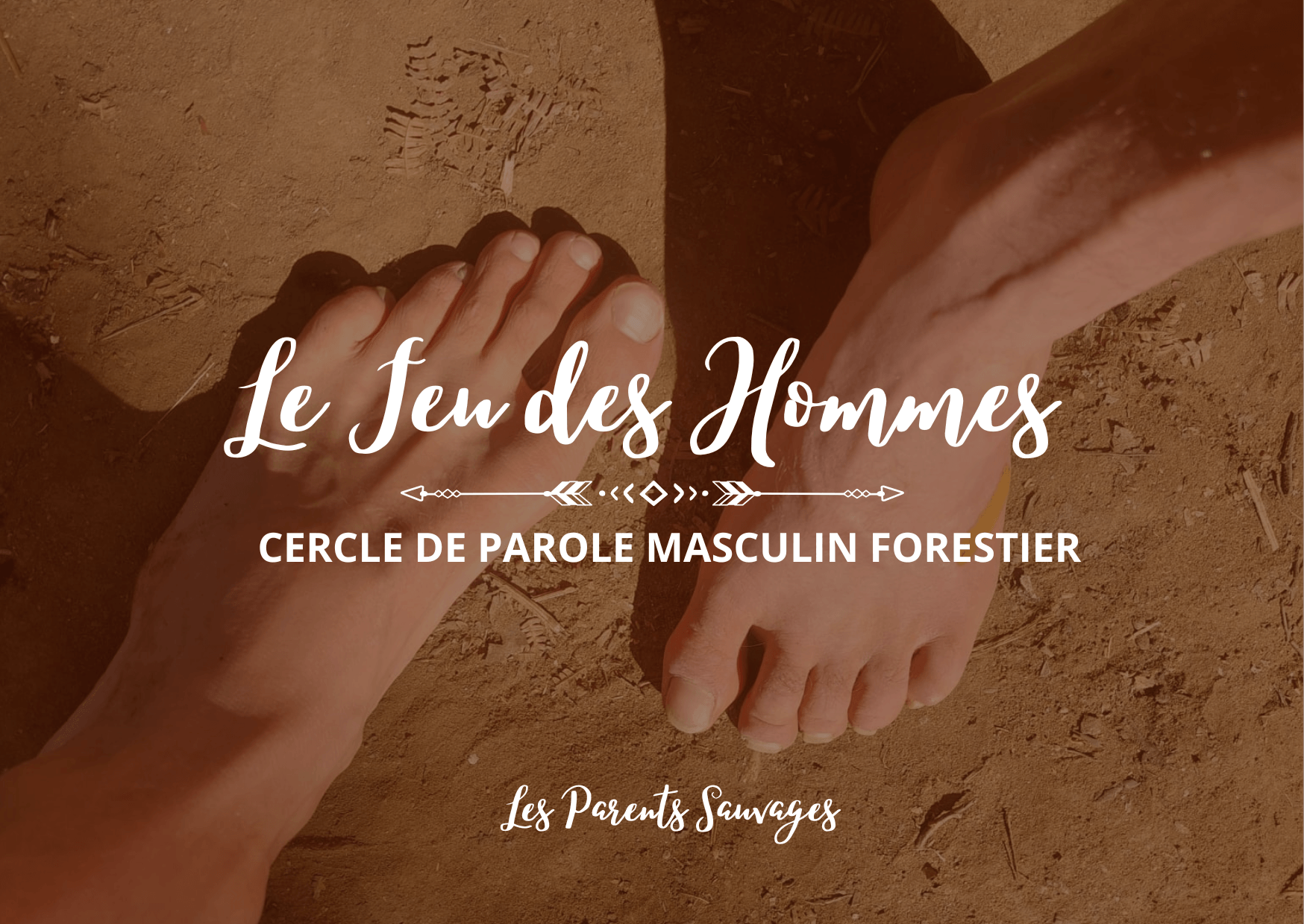 Du 30.03 au 22.06.26 – Le Feu des Hommes – Cercle de Parole Masculin Forestier